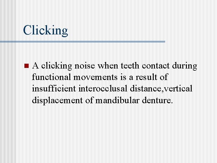 Clicking n A clicking noise when teeth contact during functional movements is a result