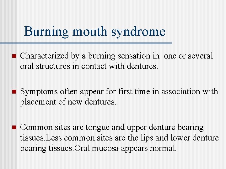 Burning mouth syndrome n Characterized by a burning sensation in one or several oral