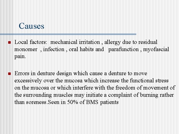 Causes n Local factors: mechanical irritation , allergy due to residual monomer , infection