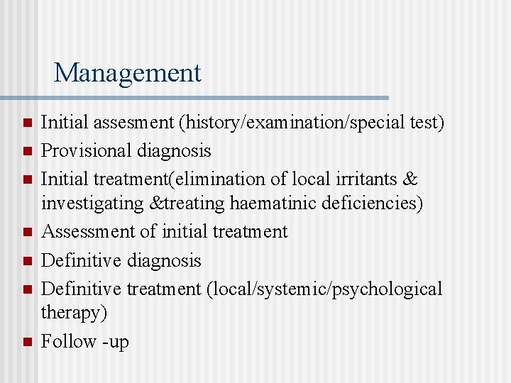 Management n n n n Initial assesment (history/examination/special test) Provisional diagnosis Initial treatment(elimination of