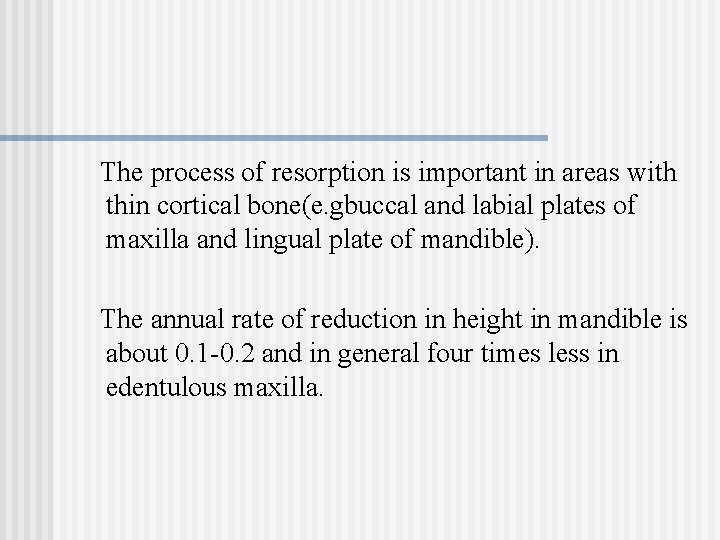 The process of resorption is important in areas with thin cortical bone(e. gbuccal and