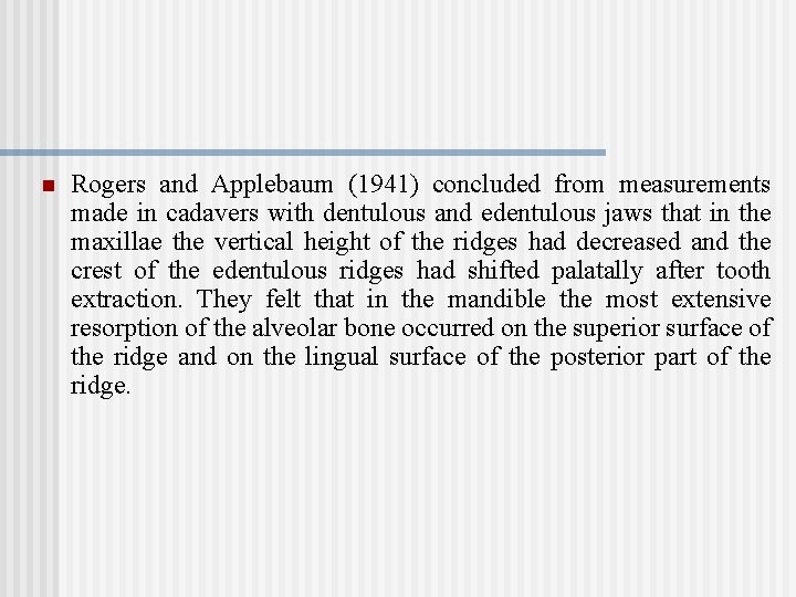 n Rogers and Applebaum (1941) concluded from measurements made in cadavers with dentulous and