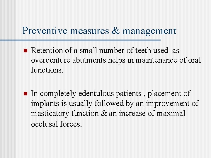 Preventive measures & management n Retention of a small number of teeth used as