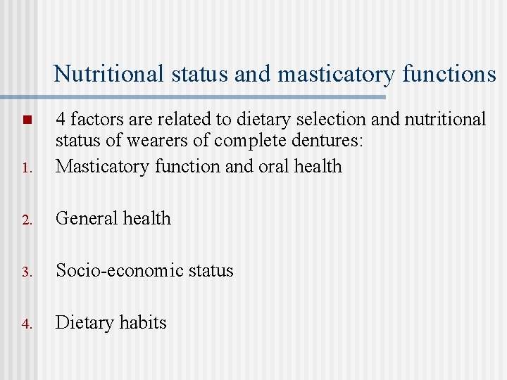 Nutritional status and masticatory functions 1. 4 factors are related to dietary selection and