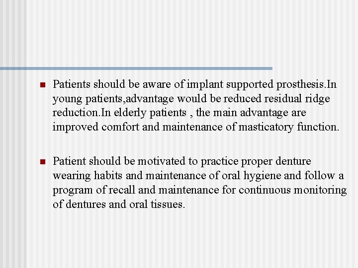 n Patients should be aware of implant supported prosthesis. In young patients, advantage would