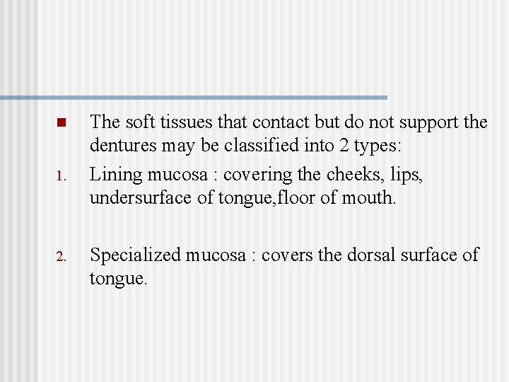 n 1. 2. The soft tissues that contact but do not support the dentures