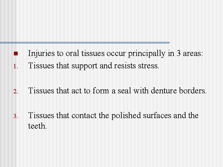 1. Injuries to oral tissues occur principally in 3 areas: Tissues that support and