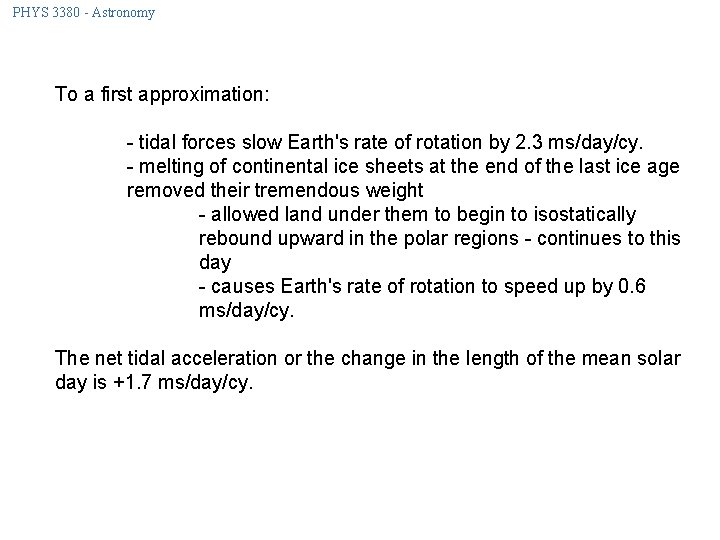 PHYS 3380 - Astronomy To a first approximation: - tidal forces slow Earth's rate