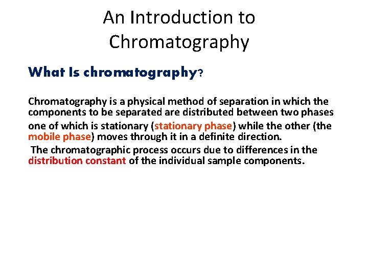 An Introduction to Chromatography What Is chromatography? Chromatography is a physical method of separation