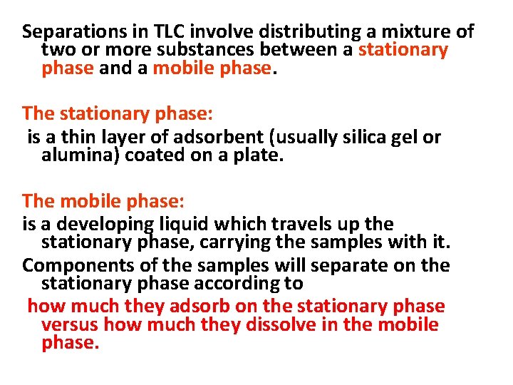 Separations in TLC involve distributing a mixture of two or more substances between a