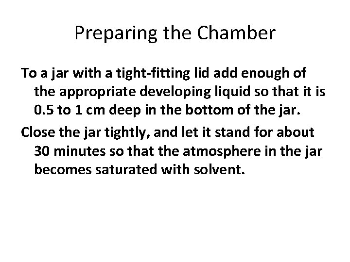 Preparing the Chamber To a jar with a tight-fitting lid add enough of the