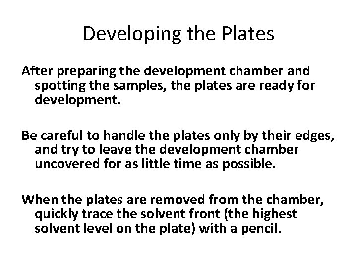 Developing the Plates After preparing the development chamber and spotting the samples, the plates