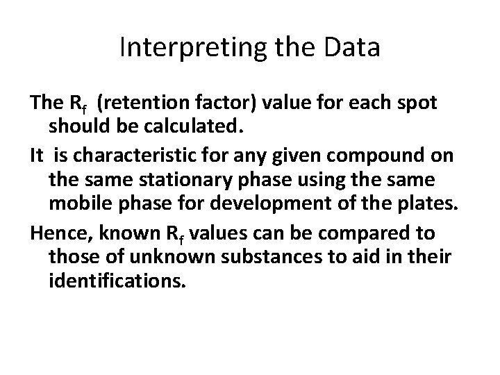 Interpreting the Data The Rf (retention factor) value for each spot should be calculated.