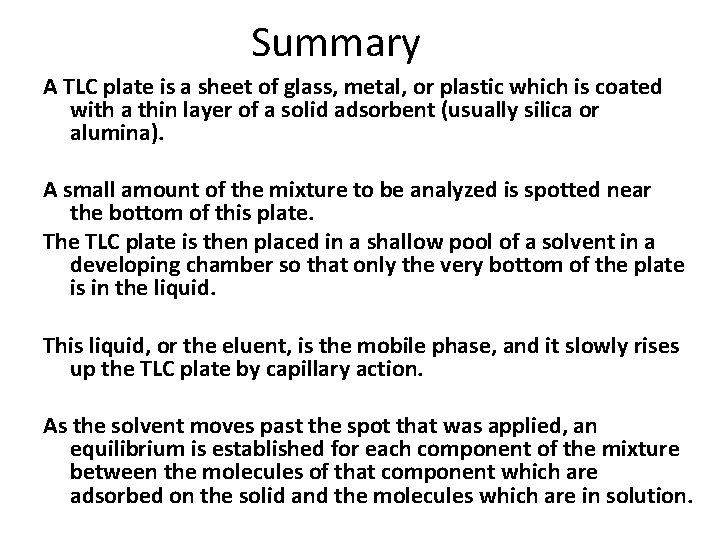 Summary A TLC plate is a sheet of glass, metal, or plastic which is