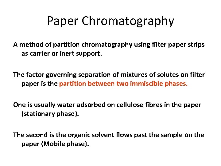 Paper Chromatography A method of partition chromatography using filter paper strips as carrier or