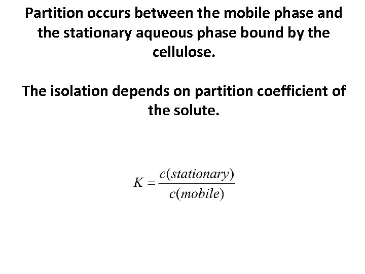 Partition occurs between the mobile phase and the stationary aqueous phase bound by the