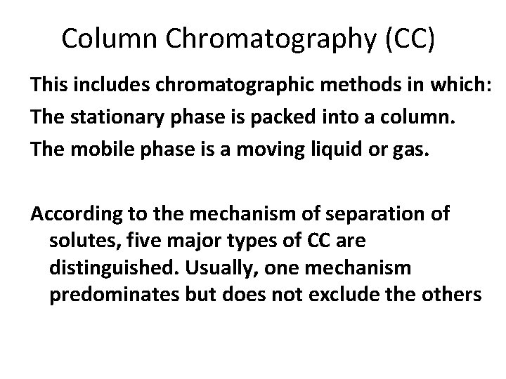 Column Chromatography (CC) This includes chromatographic methods in which: The stationary phase is packed