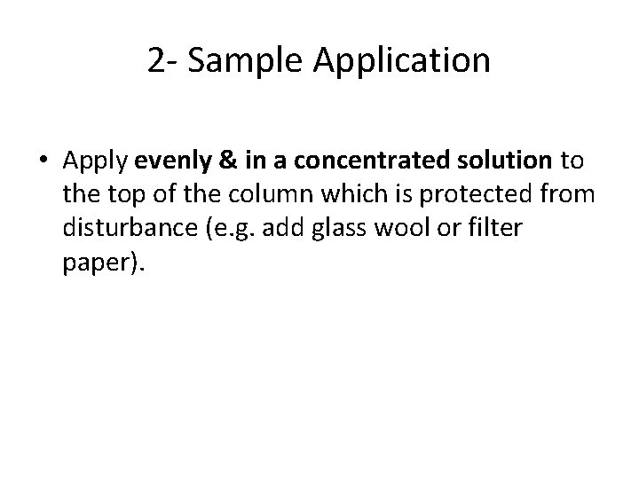 2 - Sample Application • Apply evenly & in a concentrated solution to the