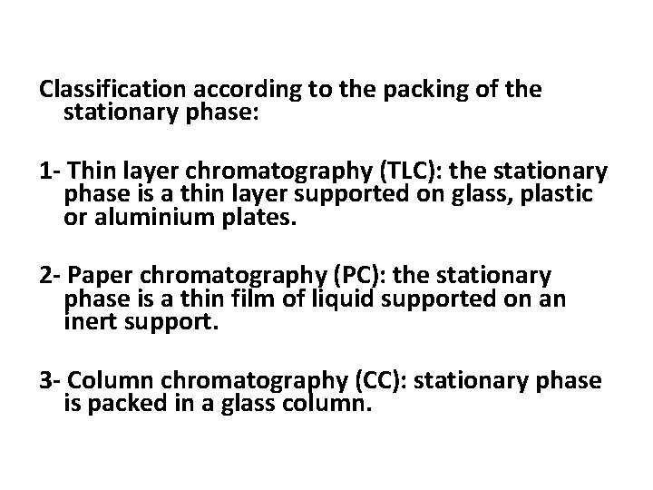 Classification according to the packing of the stationary phase: 1 - Thin layer chromatography