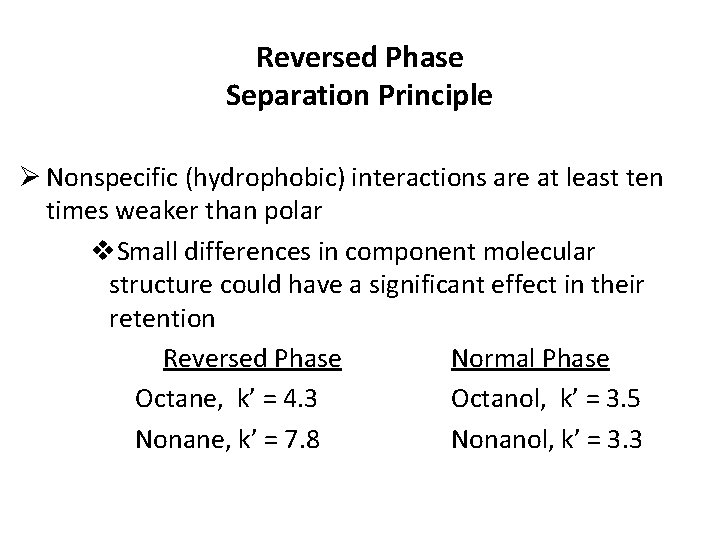 Reversed Phase Separation Principle Ø Nonspecific (hydrophobic) interactions are at least ten times weaker