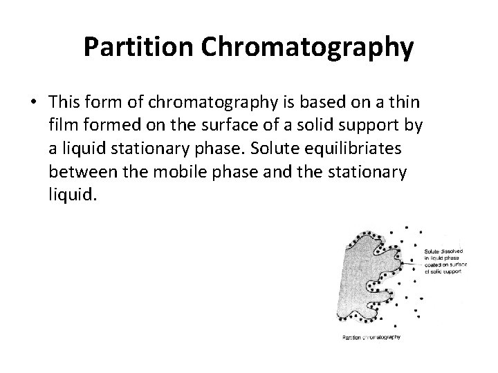 Partition Chromatography • This form of chromatography is based on a thin film formed