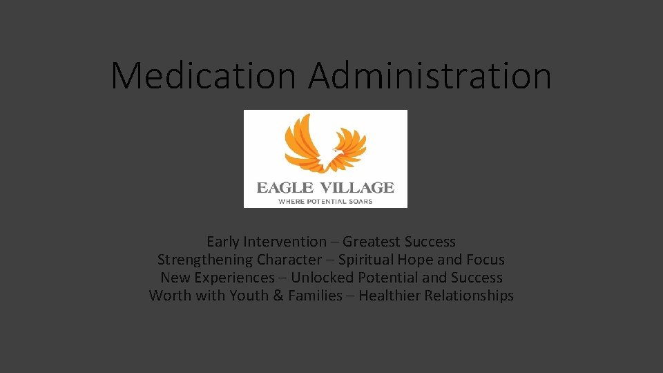 Medication Administration Early Intervention – Greatest Success Strengthening Character – Spiritual Hope and Focus