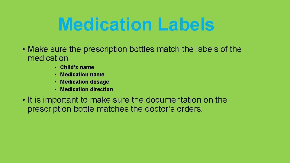 Medication Labels • Make sure the prescription bottles match the labels of the medication