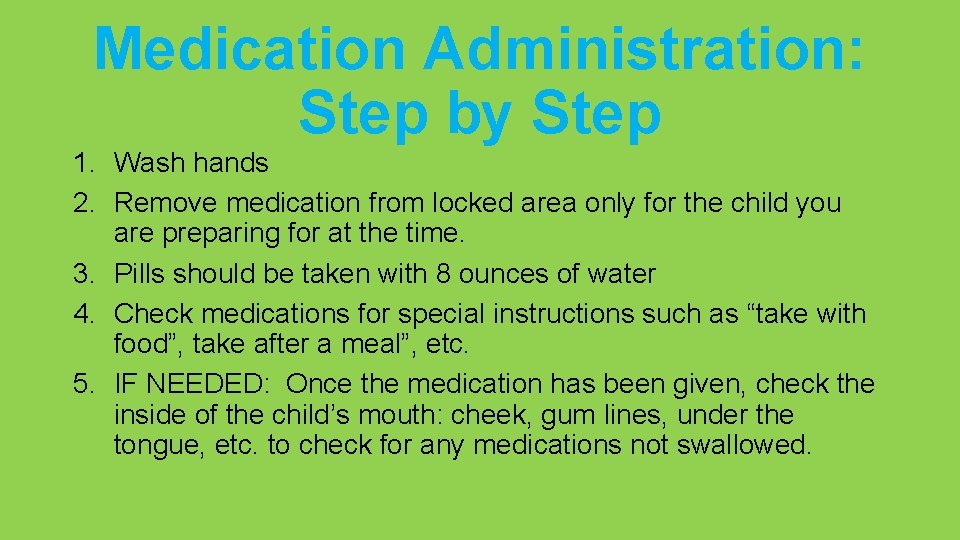 Medication Administration: Step by Step 1. Wash hands 2. Remove medication from locked area