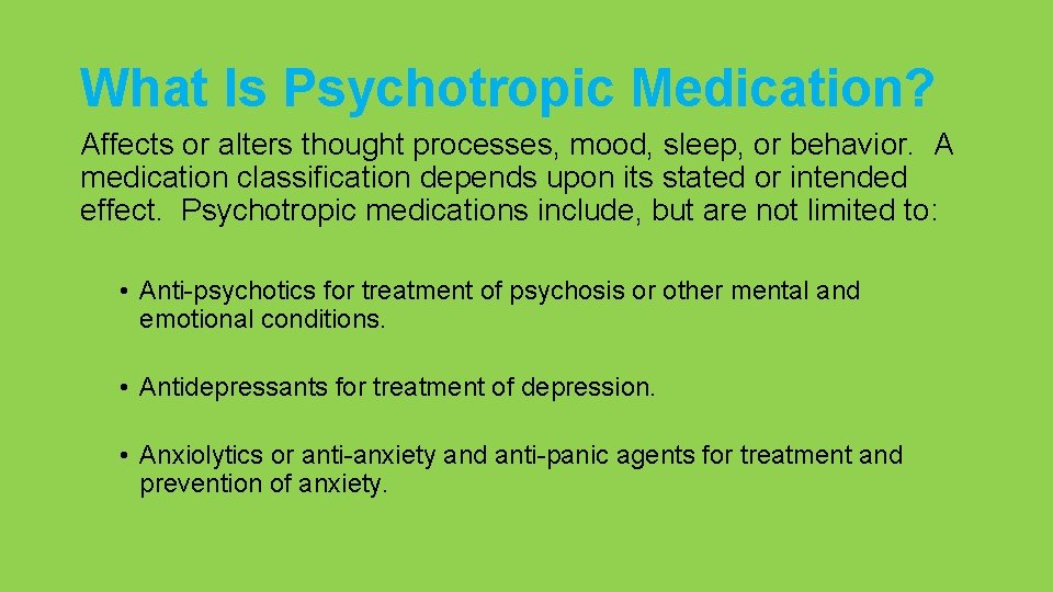 What Is Psychotropic Medication? Affects or alters thought processes, mood, sleep, or behavior. A