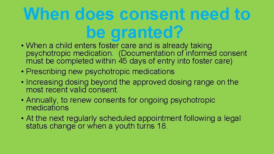 When does consent need to be granted? • When a child enters foster care