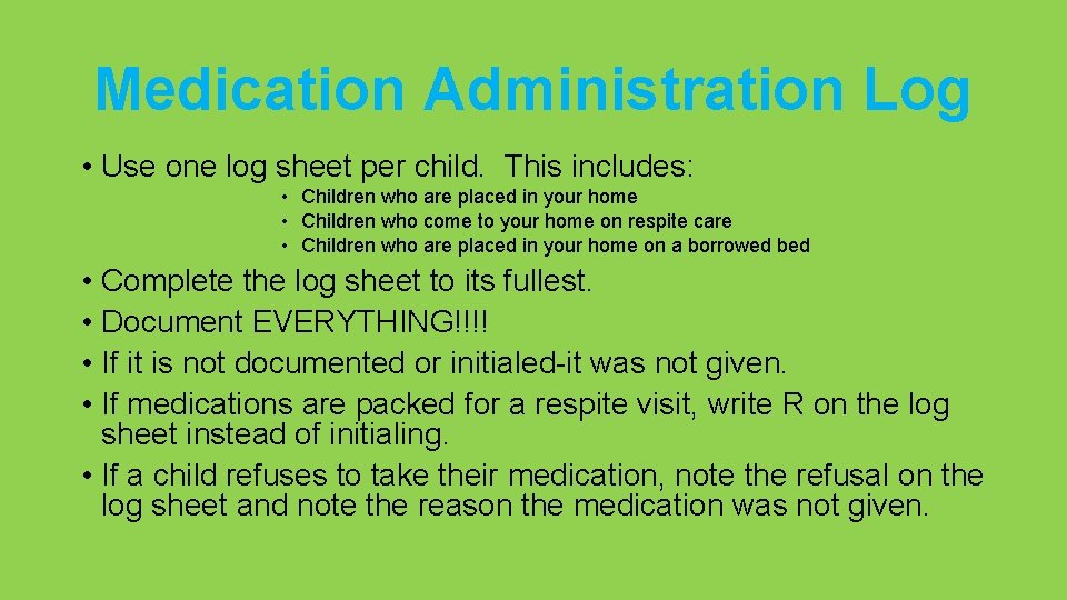 Medication Administration Log • Use one log sheet per child. This includes: • Children