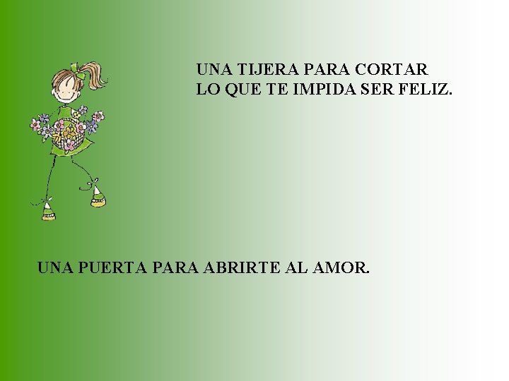 UNA TIJERA PARA CORTAR LO QUE TE IMPIDA SER FELIZ. UNA PUERTA PARA ABRIRTE