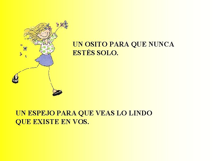 UN OSITO PARA QUE NUNCA ESTÉS SOLO. UN ESPEJO PARA QUE VEAS LO LINDO