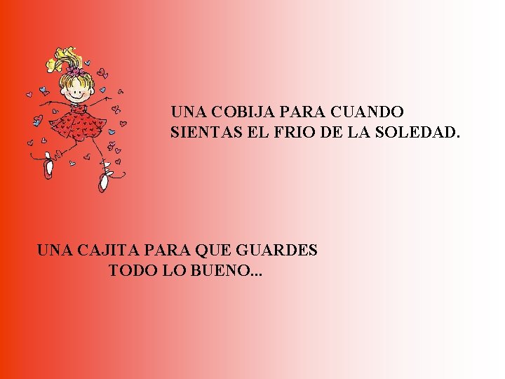 UNA COBIJA PARA CUANDO SIENTAS EL FRIO DE LA SOLEDAD. UNA CAJITA PARA QUE