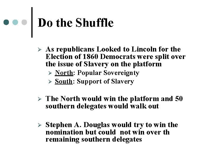 Do the Shuffle Ø As republicans Looked to Lincoln for the Election of 1860 Do the Shuffle Ø As republicans Looked to Lincoln for the Election of 1860