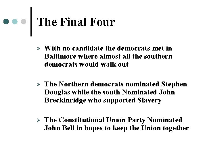 The Final Four Ø With no candidate the democrats met in Baltimore where almost The Final Four Ø With no candidate the democrats met in Baltimore where almost