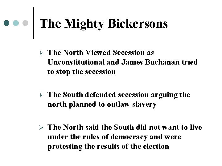 The Mighty Bickersons Ø The North Viewed Secession as Unconstitutional and James Buchanan tried The Mighty Bickersons Ø The North Viewed Secession as Unconstitutional and James Buchanan tried