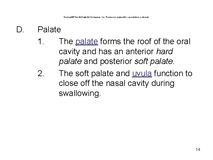 Copyright The Mc. Graw-Hill Companies, Inc. Permission required for reproduction or display. D. Palate Copyright The Mc. Graw-Hill Companies, Inc. Permission required for reproduction or display. D. Palate