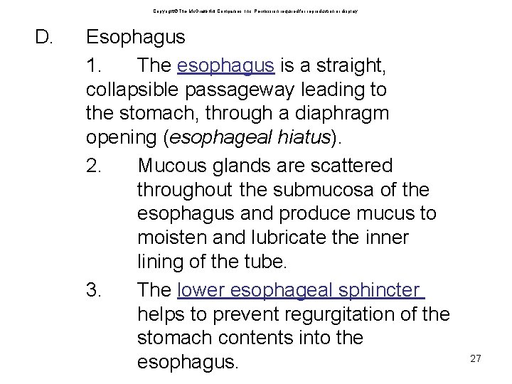 Copyright The Mc. Graw-Hill Companies, Inc. Permission required for reproduction or display. D. Esophagus Copyright The Mc. Graw-Hill Companies, Inc. Permission required for reproduction or display. D. Esophagus