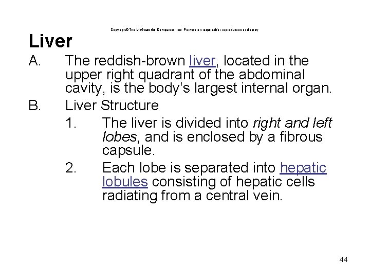 Liver A. Copyright The Mc. Graw-Hill Companies, Inc. Permission required for reproduction or display. Liver A. Copyright The Mc. Graw-Hill Companies, Inc. Permission required for reproduction or display.