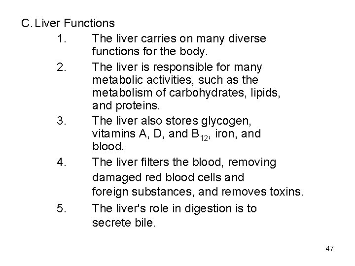 C. Liver Functions 1. The liver carries on many diverse functions for the body. C. Liver Functions 1. The liver carries on many diverse functions for the body.