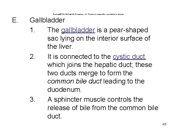 Copyright The Mc. Graw-Hill Companies, Inc. Permission required for reproduction or display. E. Gallbladder Copyright The Mc. Graw-Hill Companies, Inc. Permission required for reproduction or display. E. Gallbladder