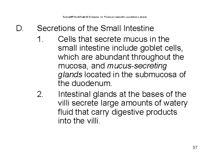 Copyright The Mc. Graw-Hill Companies, Inc. Permission required for reproduction or display. D. Secretions Copyright The Mc. Graw-Hill Companies, Inc. Permission required for reproduction or display. D. Secretions