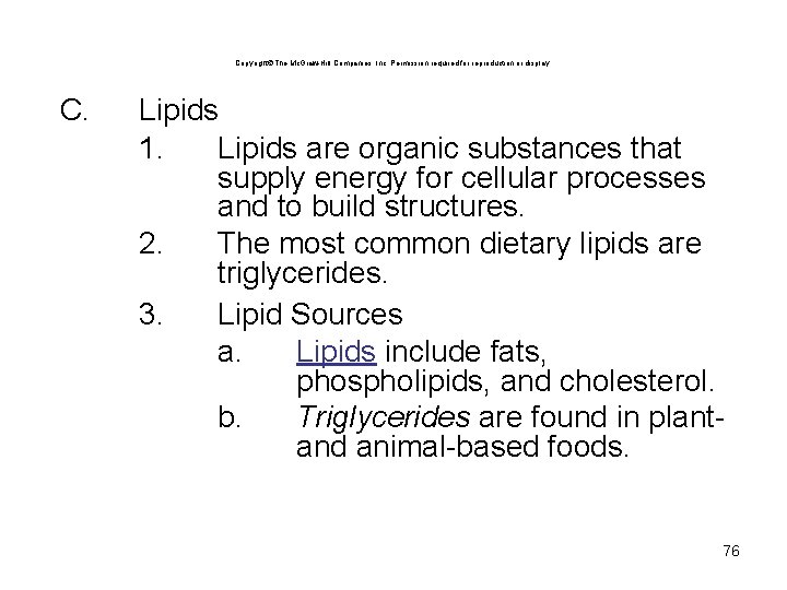 Copyright The Mc. Graw-Hill Companies, Inc. Permission required for reproduction or display. C. Lipids Copyright The Mc. Graw-Hill Companies, Inc. Permission required for reproduction or display. C. Lipids