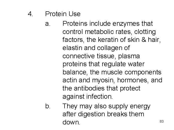 4. Protein Use a. Proteins include enzymes that control metabolic rates, clotting factors, the 4. Protein Use a. Proteins include enzymes that control metabolic rates, clotting factors, the