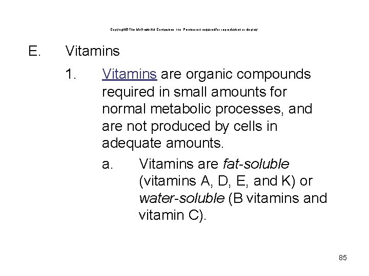 Copyright The Mc. Graw-Hill Companies, Inc. Permission required for reproduction or display. E. Vitamins Copyright The Mc. Graw-Hill Companies, Inc. Permission required for reproduction or display. E. Vitamins