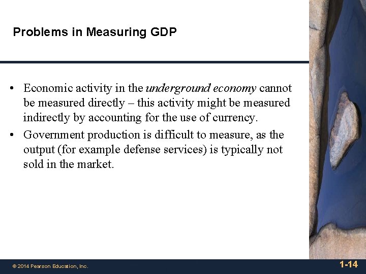 Problems in Measuring GDP • Economic activity in the underground economy cannot be measured