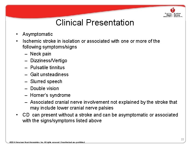 Clinical Presentation • Asymptomatic • Ischemic stroke in isolation or associated with one or