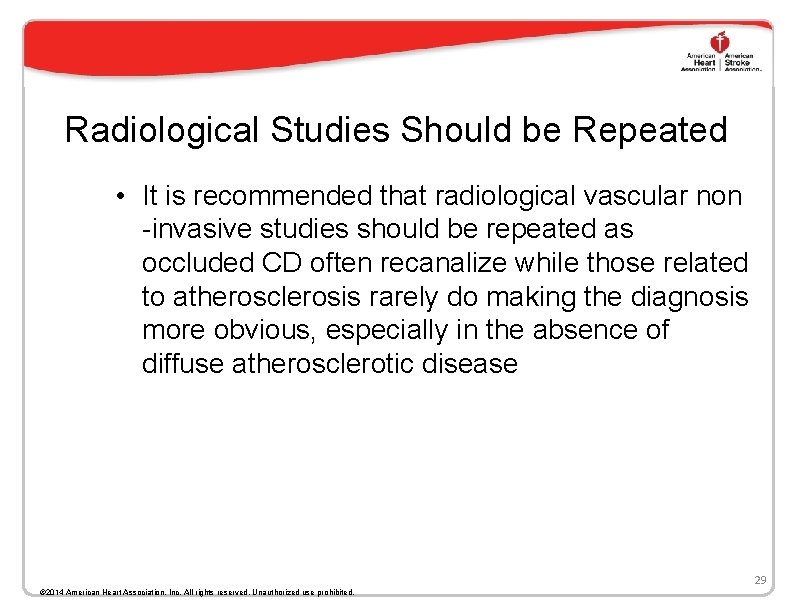 Radiological Studies Should be Repeated • It is recommended that radiological vascular non -invasive