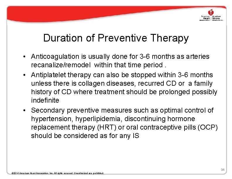 Duration of Preventive Therapy • Anticoagulation is usually done for 3 -6 months as